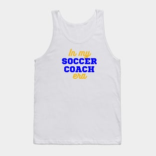 In My Soccer Coach Era Tank Top